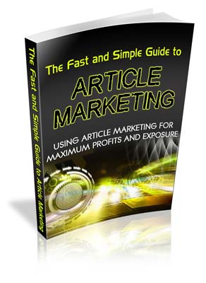 Click here to download the Fast and Simple Guide to Article Marketing.