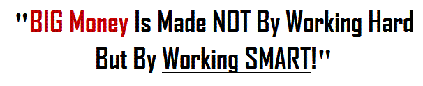 Big money is made not by working hard but by working hard